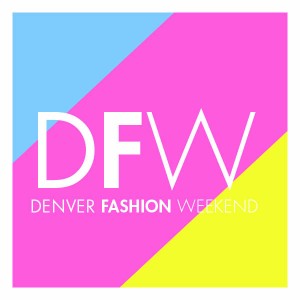Denver Fashion Weekend! 