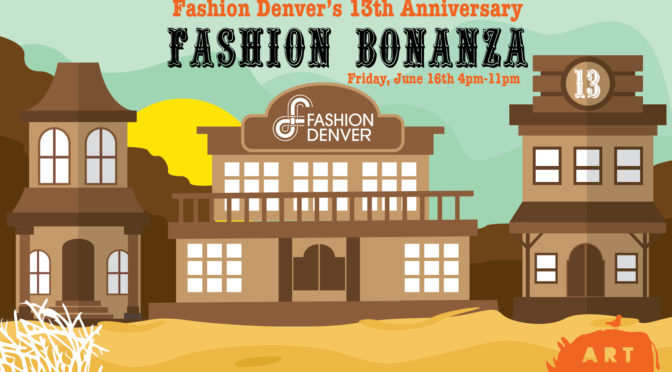 CALL OUT FOR DESIGNERS :: Fashion Denver’s 13th Anniversary Bonanza: June 16th