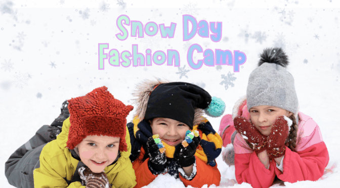 Fashion Camp! SNOW DAY Edition! January 24th, 2026